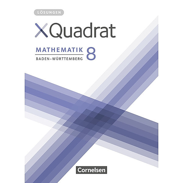 XQuadrat - Baden-Württemberg - 8. Schuljahr, Mathias Nimmrichter, Hannes Klein, Elke Kopp, Franziska Köhler, Dieter Baum, Thilo Schmid