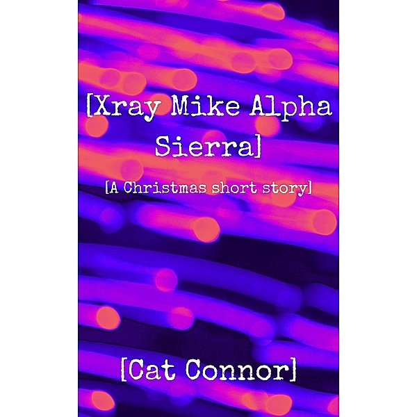 [Xray Mike Alpha Sierra] (Veronica Tracey Spy/PI Series, #6) / Veronica Tracey Spy/PI Series, Cat Connor