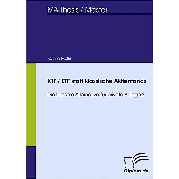 XTF / ETF statt klassische Aktienfonds: die bessere Alternative für private Anleger?, Kathrin Molle