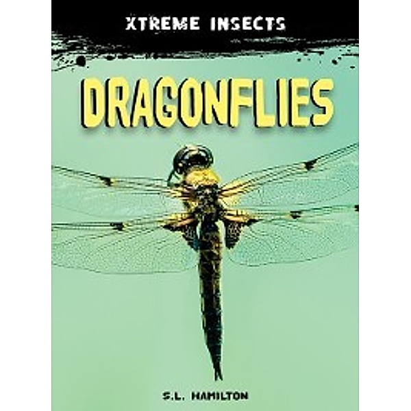 Xtreme Insects Set 2: Dragonflies, S.L. Hamilton