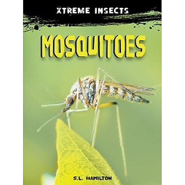 Xtreme Insects Set 2: Mosquitoes, S.L. Hamilton