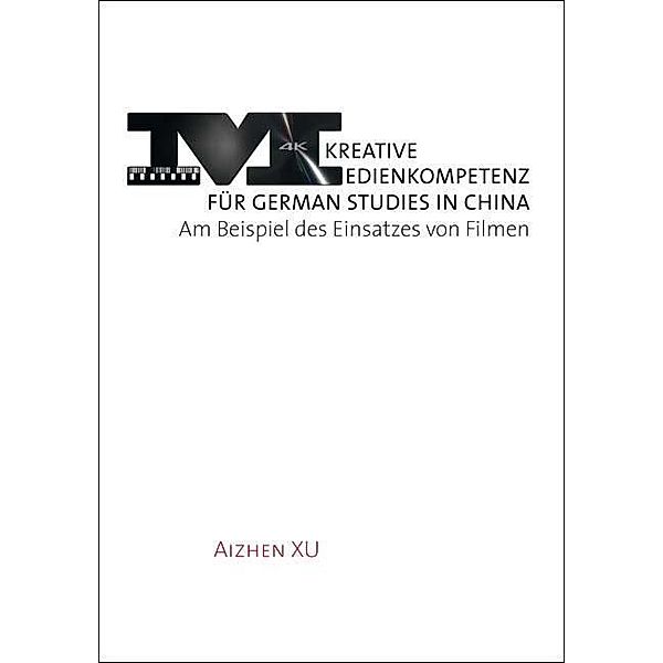 Xu, A: Kreative Medienkompetenz für German Studies in China, Aizhen Xu