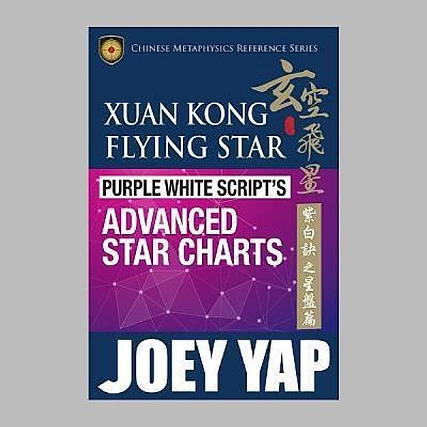 Xuan Kong Flying Star  Purple White Script's Advanced Star Charts / Joey Yap Research Group Sdn Bhd, Yap Joey