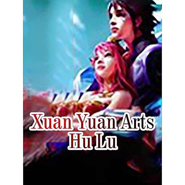 Xuan Yuan Arts, Hu Lu