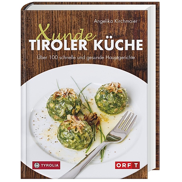 Xunde Tiroler Küche, Angelika Kirchmaier