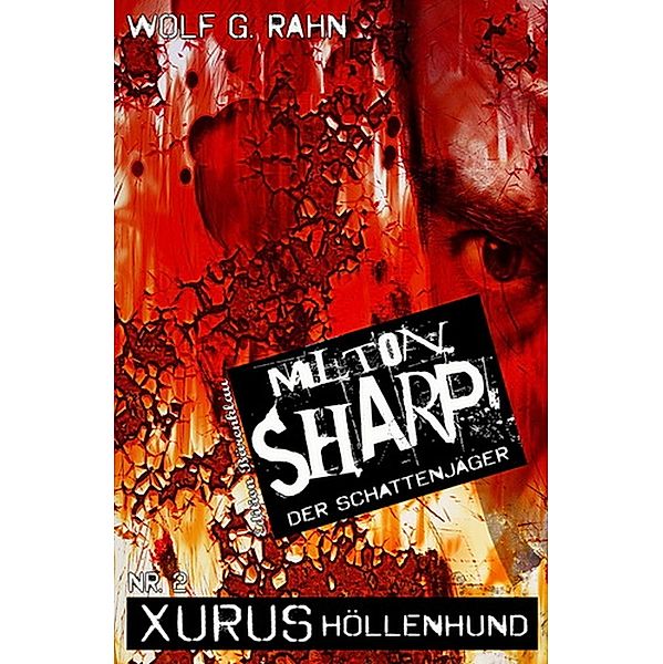 Xurus Höllenhund / Milton Sharp Bd.2, Wolf G. Rahn