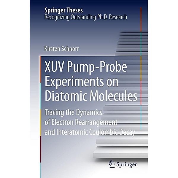 XUV Pump-Probe Experiments on Diatomic Molecules / Springer Theses, Kirsten Schnorr