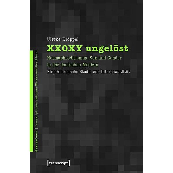 XX0XY ungelöst / GenderCodes - Transkriptionen zwischen Wissen und Geschlecht Bd.12, Ulrike Klöppel