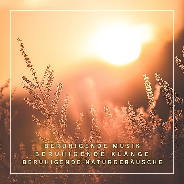 XXL-Bundle für tiefe Entspannung: Beruhigende Musik, Beruhigende Klänge, Beruhigende Naturgeräusche, Beruhigende Klänge für tiefe Entspannung