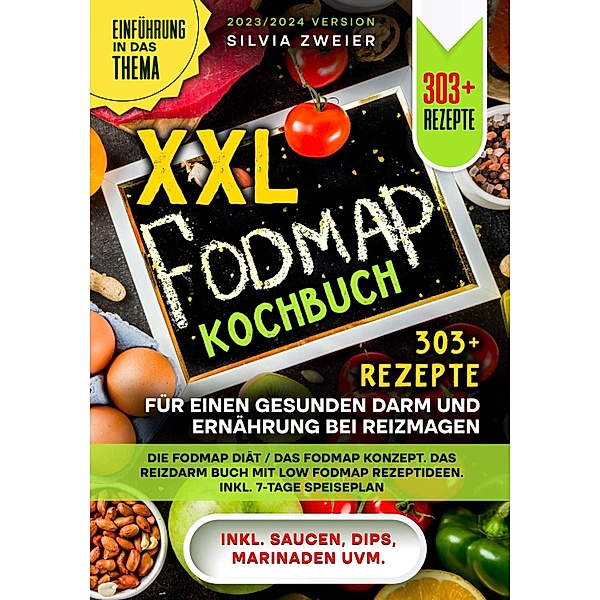 XXL FODMAP Kochbuch - 303+ Rezepte für einen gesunden Darm und Ernährung bei Reizmagen, Silvia Zweier