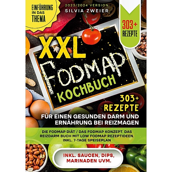 XXL Fodmap Kochbuch - 303 Rezepte für einen gesunden Darm und Ernährung bei Reizmagen, Silvia Zweier
