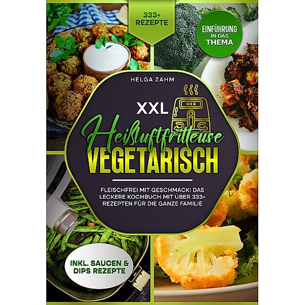 XXL Heißluftfritteuse Kochbuch Vegetarisch, Helga Zahm