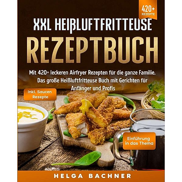 XXL Heissluftfritteuse Rezeptbuch, Helga Bachner
