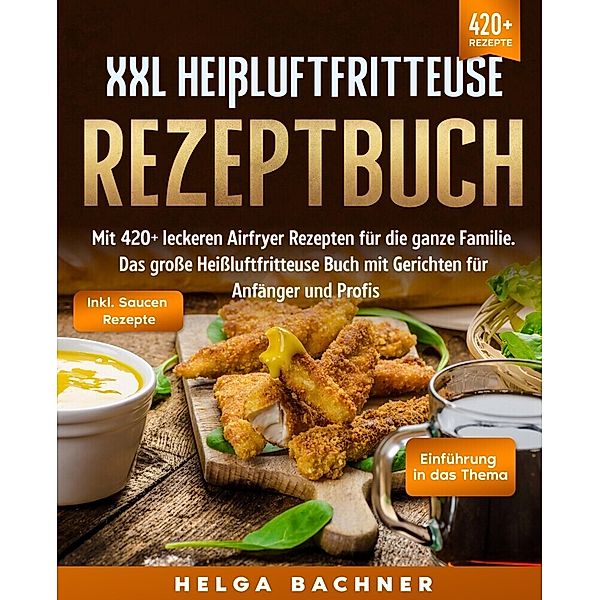 XXL Heißluftfritteuse Rezeptbuch, Helga Bachner