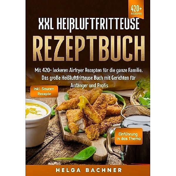 XXL Heissluftfritteuse Rezeptbuch, Helga Bachner