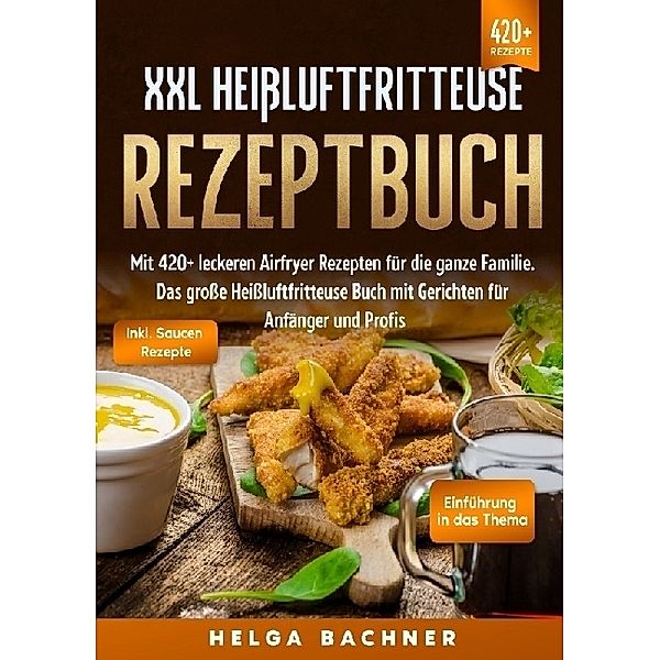 XXL Heißluftfritteuse Rezeptbuch, Helga Bachner