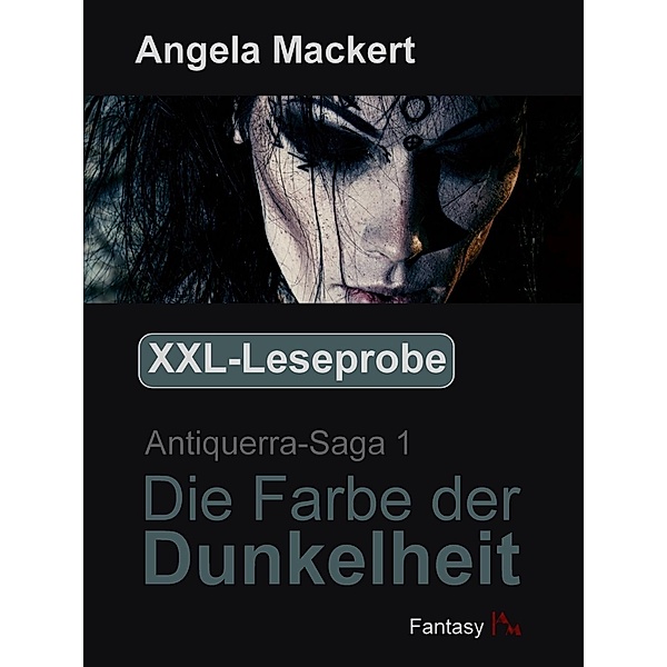 XXL-Leseprobe - Antiquerra-Saga 1: Die Farbe der Dunkelheit, Angela Mackert