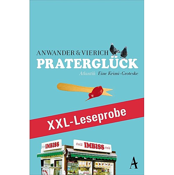 XXL-LESEPROBE: Anwander/Vierich - Praterglück, Thomas Askan Vierich, Berndt Anwander