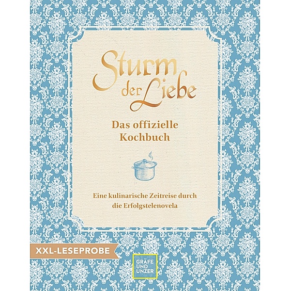 XXL-Leseprobe: Das offizielle Sturm der Liebe-Kochbuch, Bavaria Fiction GmbH