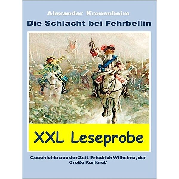 XXL LESEPROBE - Die Schlacht bei Fehrbellin, Alexander Kronenheim