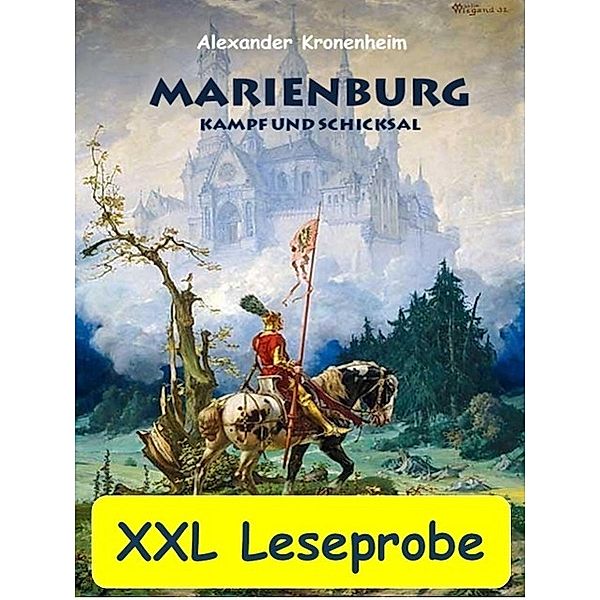 XXL LESEPROBE - Marienburg - Kampf und Schicksal, Alexander Kronenheim