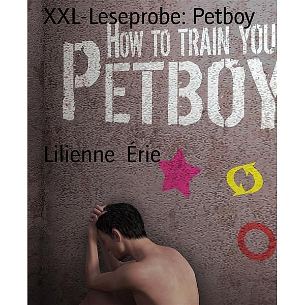 XXL-Leseprobe: Petboy, Lilienne Érie