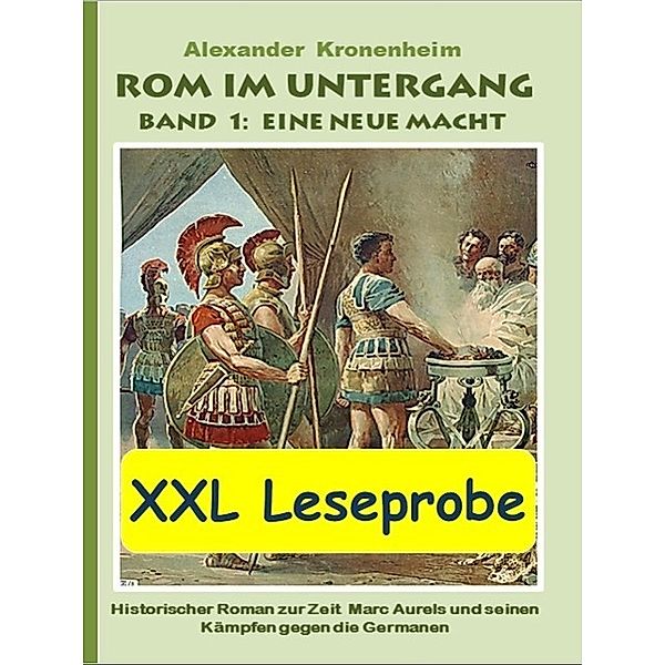 XXL LESEPROBE - Rom im Untergang Band 1: Eine neue Macht, Alexander Kronenheim