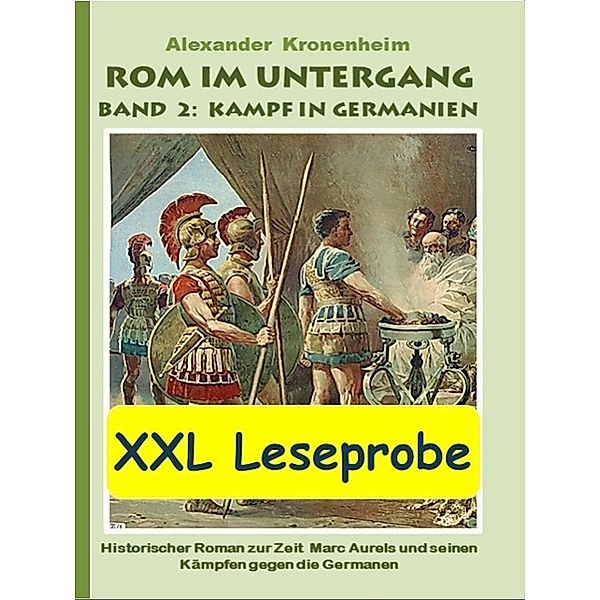 XXL LESEPROBE - Rom im Untergang Band 2: Kampf in Germanien, Alexander Kronenheim