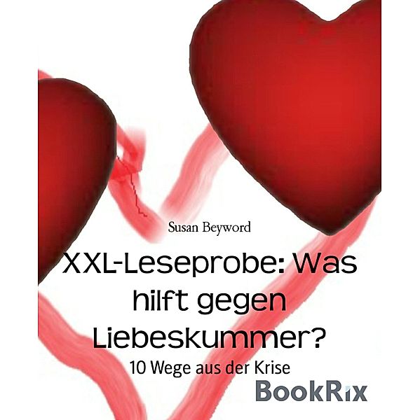 XXL-Leseprobe: Was hilft gegen Liebeskummer?, Susan Beyword