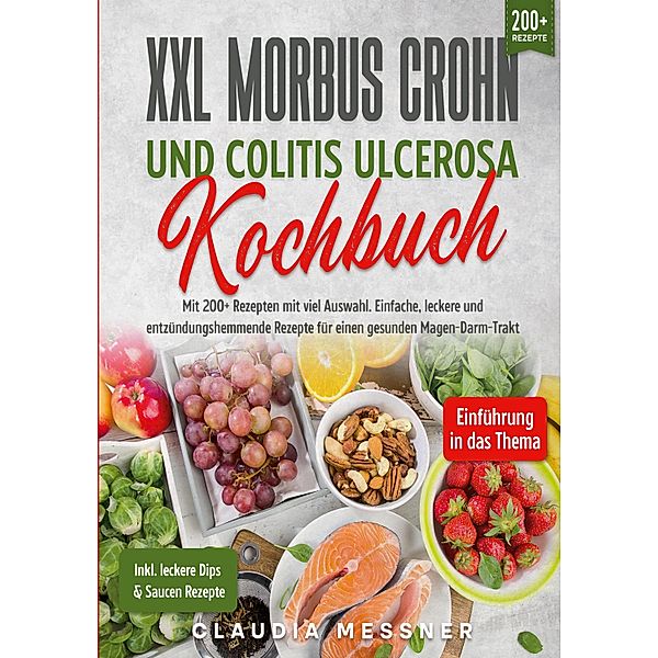 XXL Morbus Crohn und Colitis Ulcerosa Kochbuch, Claudia Messner