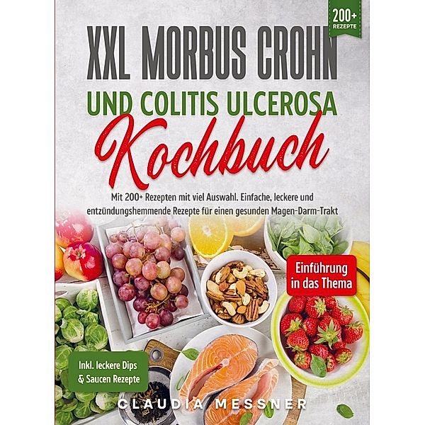 XXL Morbus Crohn und Colitis Ulcerosa Kochbuch, Claudia Messner