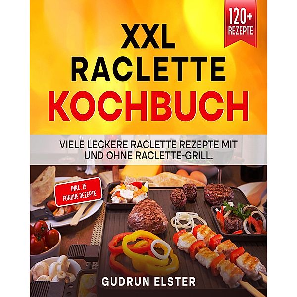 XXL Raclette Kochbuch, Gudrun Elster