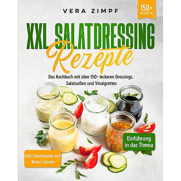 XXL Salatdressing Rezepte, Vera Zimpf