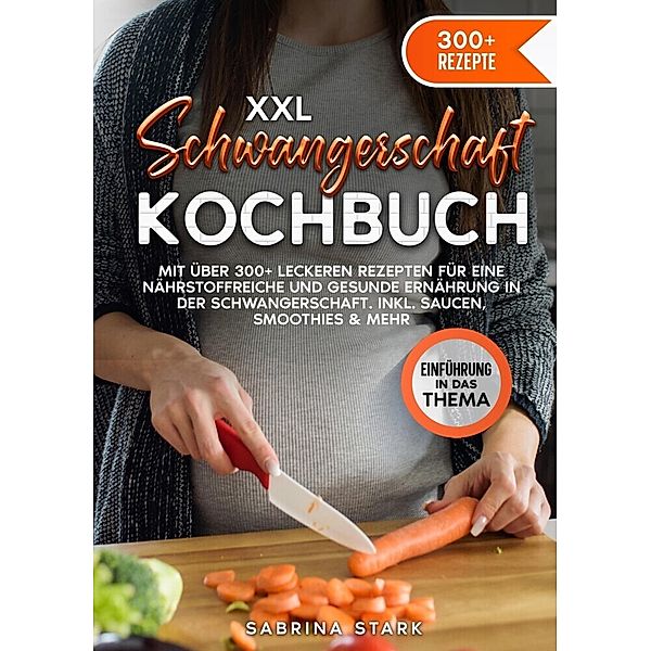 XXL Schwangerschaft Kochbuch, Sabrina Stark