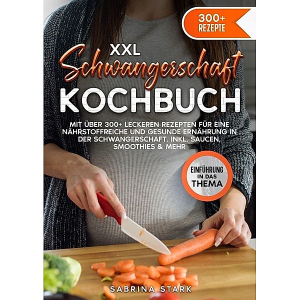 XXL Schwangerschaft Kochbuch, Sabrina Stark