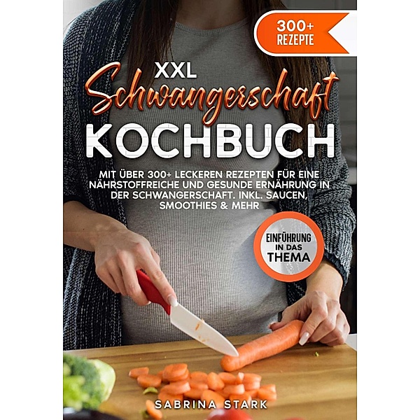 XXL Schwangerschaft Kochbuch, Sabrina Stark
