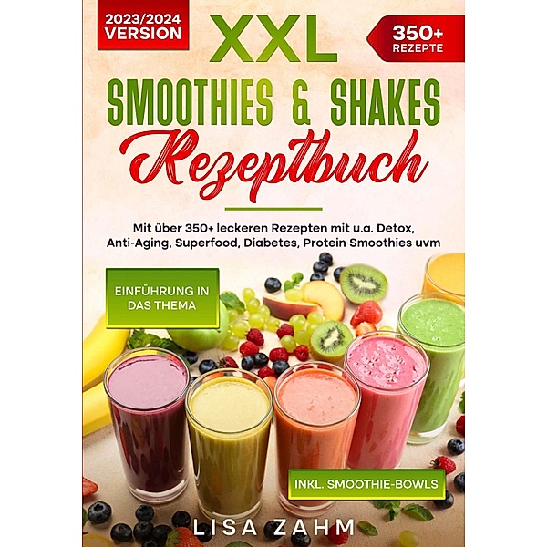 XXL Smoothies & Shakes Rezeptbuch, Lisa Zahm