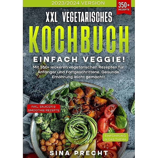 XXL Vegetarisches Kochbuch - Einfach Veggie!, Sina Precht