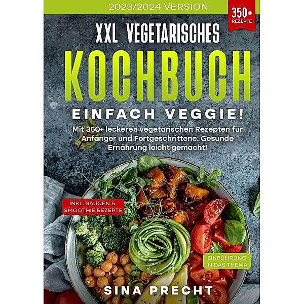 XXL Vegetarisches Kochbuch - Einfach Veggie!, Sina Precht