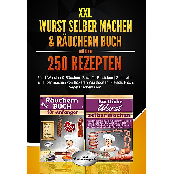 XXL Wurst selber machen & Räuchern Buch mit über 250 Rezepten, Josef Nürnberger