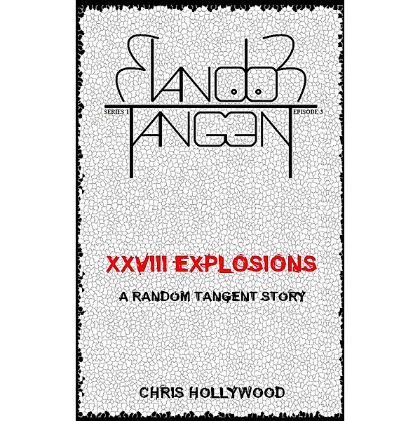 XXVIII Explosions (Random Tangent, #3) / Random Tangent, Chris Hollywood