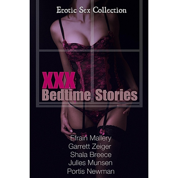 XXX Bedtime Stories, Efrain Mallery, Garrett Zeiger, Shala Breece, Julles Munsen, Portis Newman
