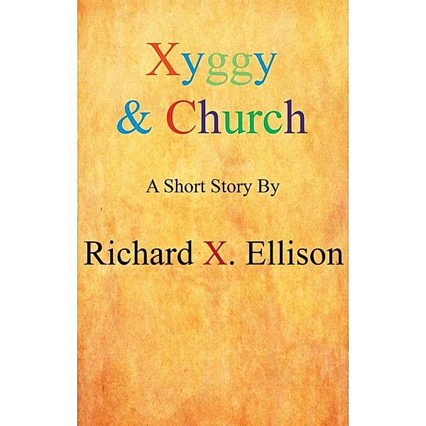 Xyggy & Church, Richard X. Ellison