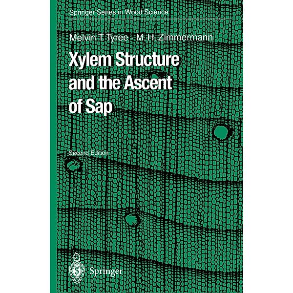 Xylem Structure and the Ascent of Sap, Melvin T. Tyree, Martin H. Zimmermann