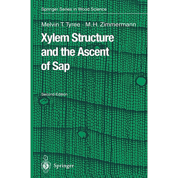 Xylem Structure and the Ascent of Sap, Melvin T. Tyree, Martin H. Zimmermann