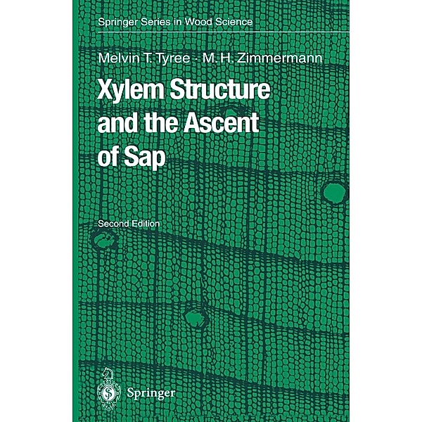 Xylem Structure and the Ascent of Sap / Springer Series in Wood Science, Melvin T. Tyree, Martin H. Zimmermann