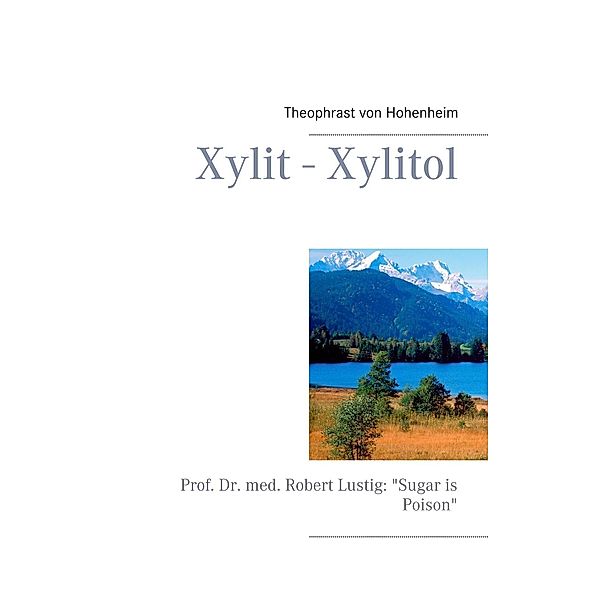 Xylit - Xylitol, Theophrast von Hohenheim