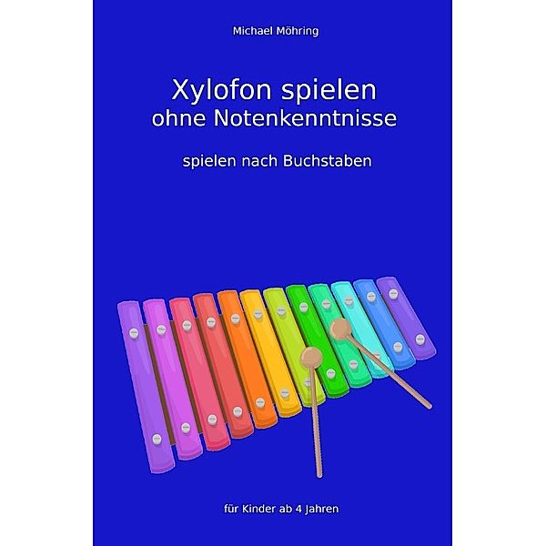 Xylofon spielen ohne Notenkenntnisse, Michael Möhring