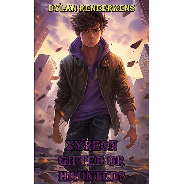 Xyreon: Gifted or Haunted?, Dylan Reneerkens