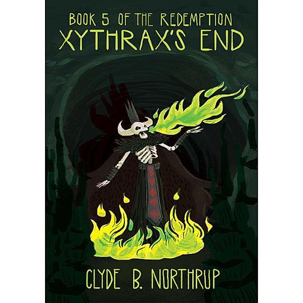 Xythrax's End: Book 5 of The Redemption / The Redemption, Clyde B Northrup